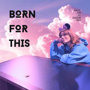 Born For This (feat. Roddie Ray)