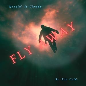 Fly Away (feat. Ac Too Cold) (Explicit)