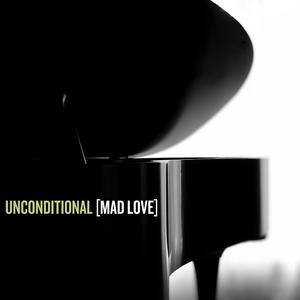 Unconditional (Mad Love)