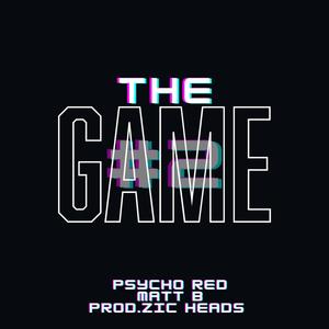 THE GAME#2 (feat. Matt-B & Zic Heads) [Explicit]