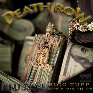 Death Row (feat. Bigg Tupp wit 2 P's in it)