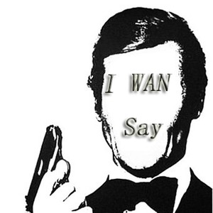 I Wan Say