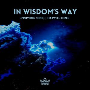 In Wisdom's Way (Proverbs Song)