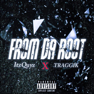 From Da Root (feat. Traggik) (Explicit)