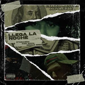 LLEGA LA NOCHE (feat. cfaravena & DEMIAN BRED) (Explicit)