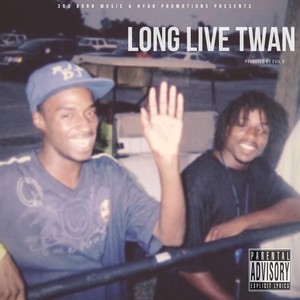 Long Live Twan (Explicit)