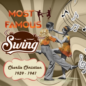 Most Famous Swing, Charlie Christian 1939 - 1941