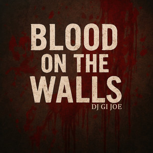 Blood On The Walls (Explicit)