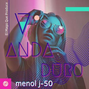 Tu anda duro (feat. El Menol J-50)