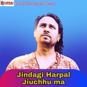 Jindagi Harpal Jiuchhu ma