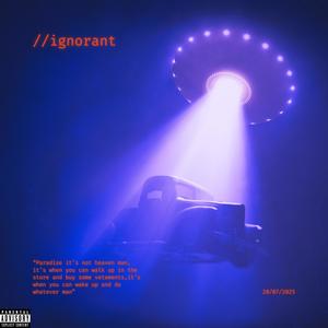 ignorant (feat. N X Y & Yerk) (Explicit)