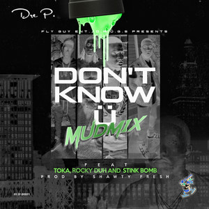 Don't Know U (Mudmix) [feat. Toka Fly, Rocky Duh & Stink Bomb]