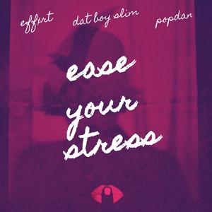 ease your stress (feat. PopDan & Champz) (Explicit)