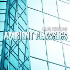 Club Sessions Ambient Classics