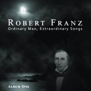 Robert Franz: Ordinary Man, Extraordinary Songs - Album One