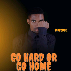 Go Hard or Go Home (Explicit)