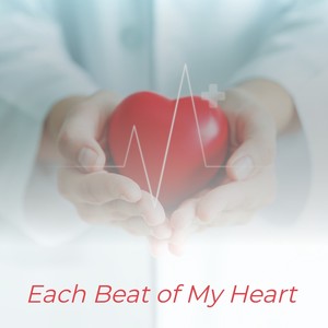 Each Beat of My Heart