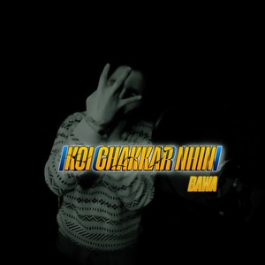 Bawa - Koi Chakkar Nahin