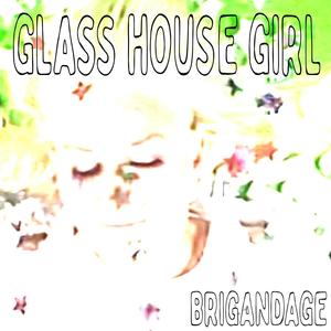 Glass House Girl