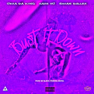 Bust It Down (feat. Ceza Da King, Haze Yc & Shuan Dallez) [Explicit]