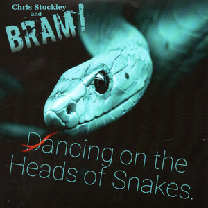 Dancing on the Heads of Snakes