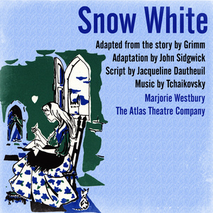 Snow White (Adapted from the Story by Grimm. Adaptation by John Sidgwick) Music by Tchaikovsky