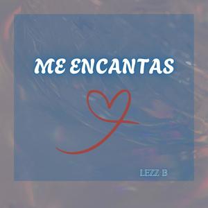me encantas