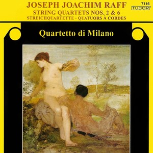 RAFF, J.: String Quartets Nos. 2 and 6, "Suite in alterer Form" (Quartetto di Milano)