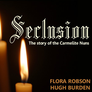 Seclusion - The Story of Carmelite Nuns