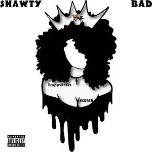 Shawty Bad (feat. Skorch) [Explicit]