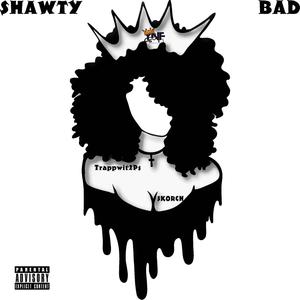 Shawty Bad (feat. Skorch) (Explicit)