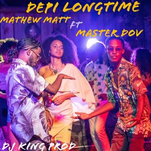 Depi LongTime (feat. Master Dov & King Prod)