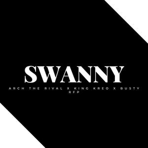 Swanny (feat. King Kreo & Busty) [Explicit]