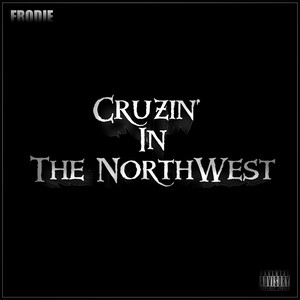 Curtis Swanson - Cruzin' in the Northwest(feat. Freeway & Curtis Swanson) (Explicit)