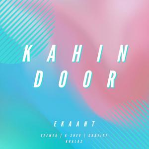 Kahin Door (feat. K-SHEV & GRAVITY)