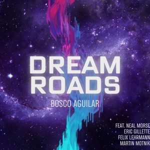 Dream Roads (feat. Neal Morse, Eric Gillette, Martin Motnik & Felix Lehrmann)