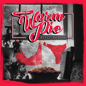 Something Like Warm Pie (Explicit)