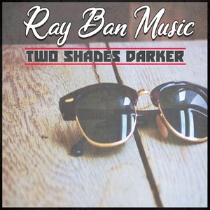 Ray Ban Music Two Shades Darker (Explicit)