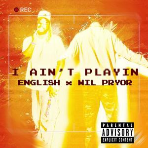 I Ain't Playin (feat. English) (Explicit)