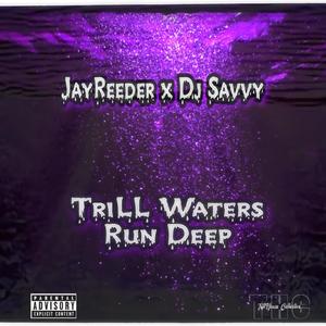 Trill Waters Run Deep (Explicit)