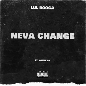 Neva Change (feat. Vonte Gk) [Explicit]