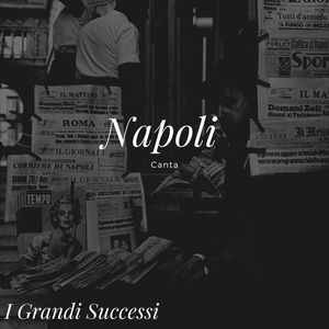 Napoli Canta - I Grandi Successi