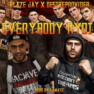Everybody Ryot (feat. DesTheProvider) [Explicit]
