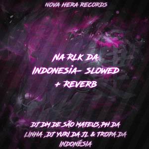 Na Rlk da Indonesia- slowed + Reverb (Slowed) [Explicit]