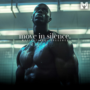 Move in Silence (Motivational Speech)