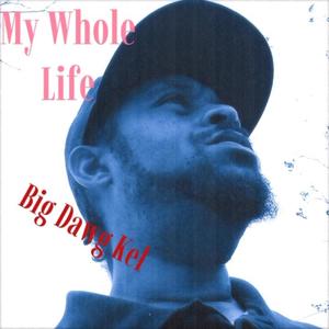 My Whole Life (Explicit)