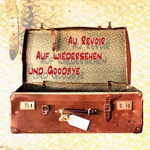 Au Revoir, Auf Wiedersehen und Goodbye