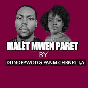 Malèt Mwen Paret