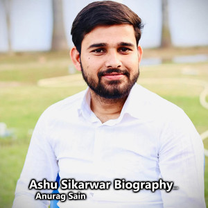 Ashu Sikarwar Biography