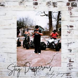 Baby Yungin - Stay Dangerous (Explicit)